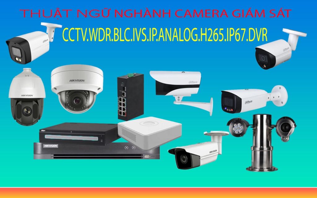 21 thuật ngữ nghành camera giám sát