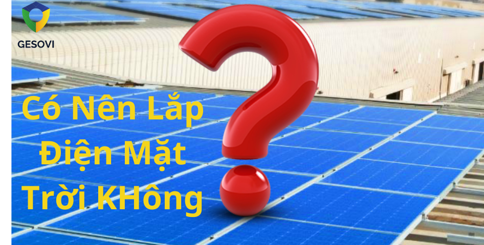 Có nên lắp điện mặt trời không